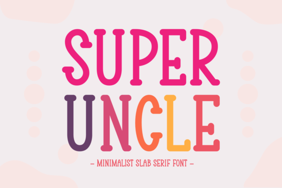 Super Uncle: The Slab Serif Font Blending Charm with Clarity